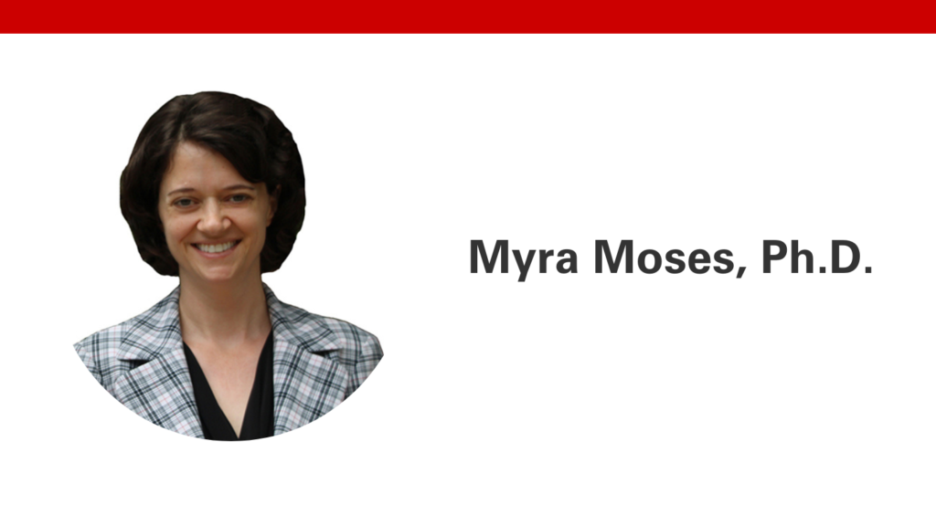 Myra Moses, Ph.D.